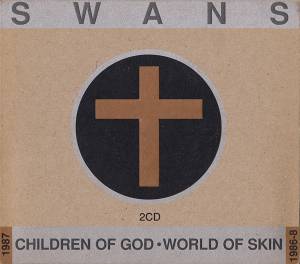 Swans - Children Of God + World Of Skin